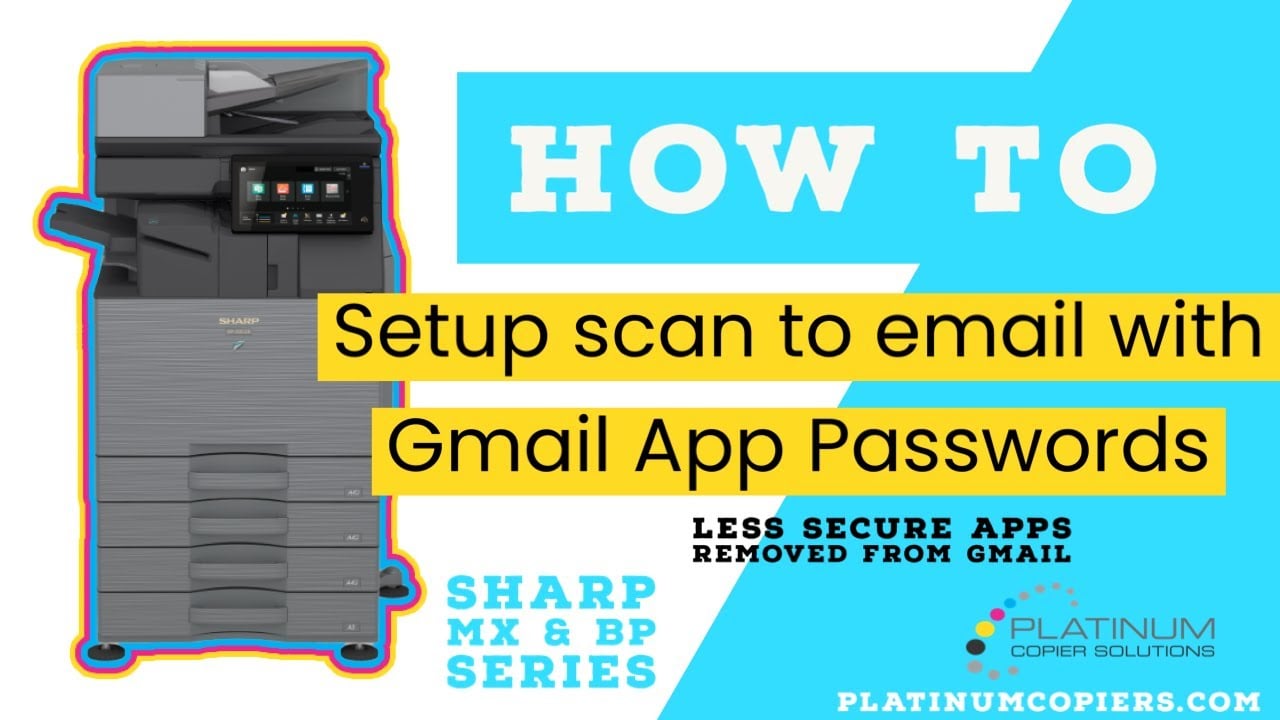 How To Setup Scan To Email with Gmail App Passwords, 2-Factor Authentication How To Setup Scan To Email with Gmail App Passwords, 2-Factor Authentication