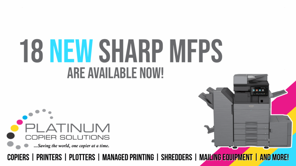 Sharp Unveils 18 New MFPs | Platinum Copier Solutions