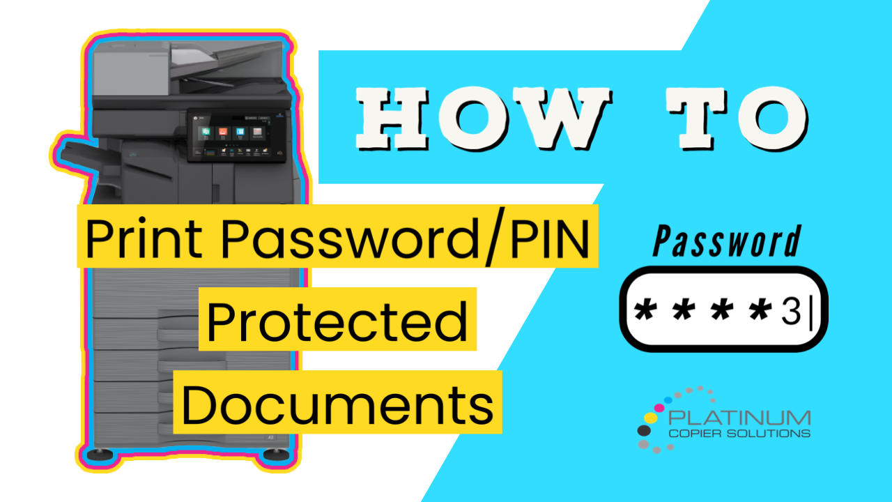 How to print confidential password pin protected documents | platinum copier solutions How to Print Confidential Password Pin Protected Documents