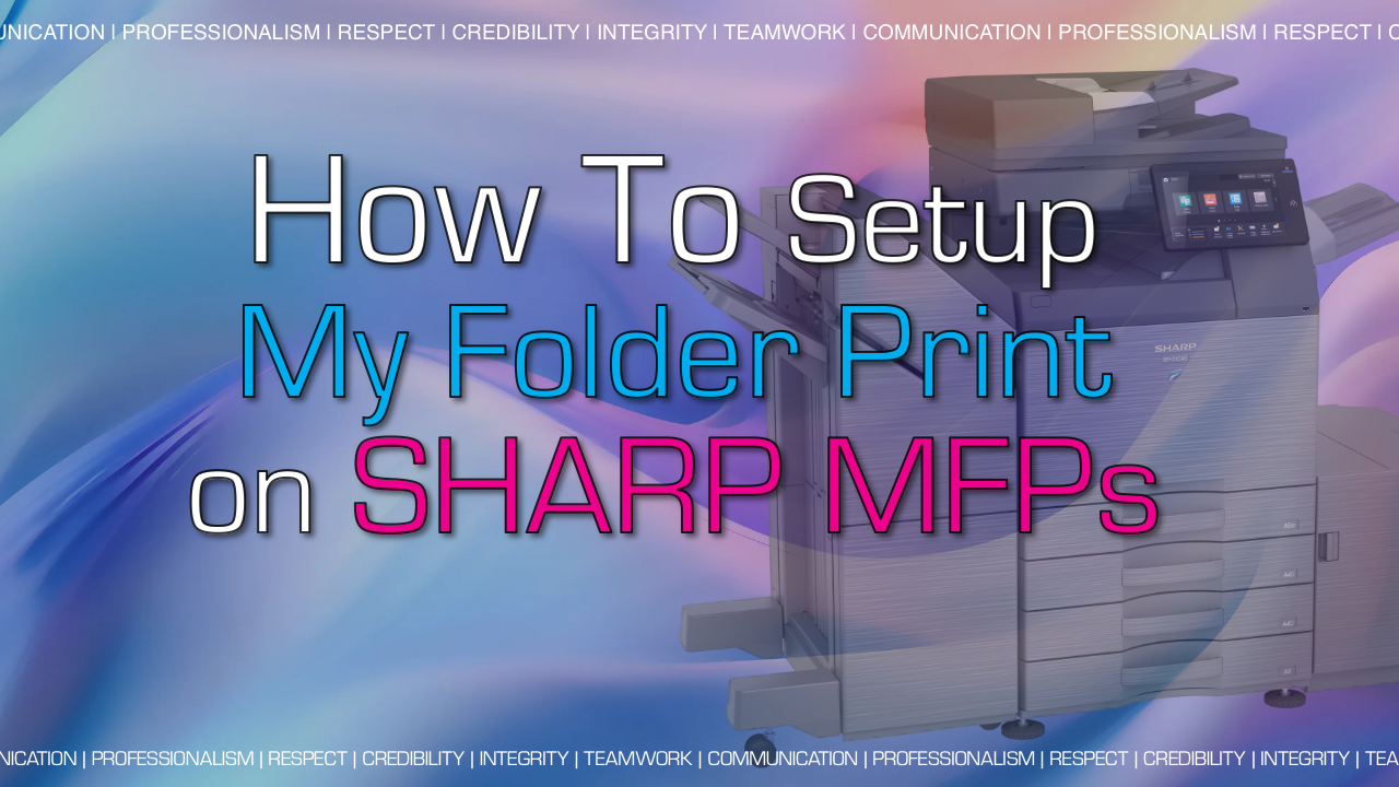 Tutorial banner: 'How To Setup My Folder Print on SHARP MFPs' with a SHARP multi-function printer in the background.